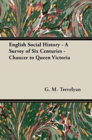 Cover of English Social History - A Survey Of Six Centuries - Chaucer To Queen Victoria