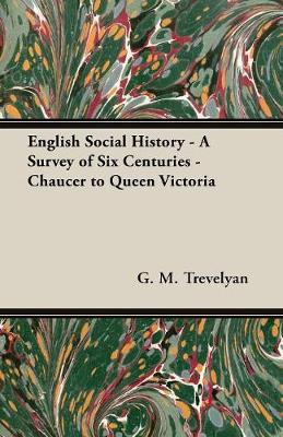 Book cover for English Social History - A Survey Of Six Centuries - Chaucer To Queen Victoria