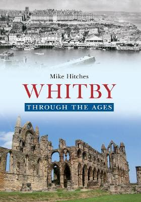 Book cover for Whitby Through the Ages