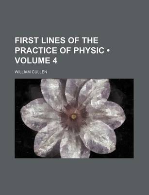 Book cover for First Lines of the Practice of Physic (Volume 4)