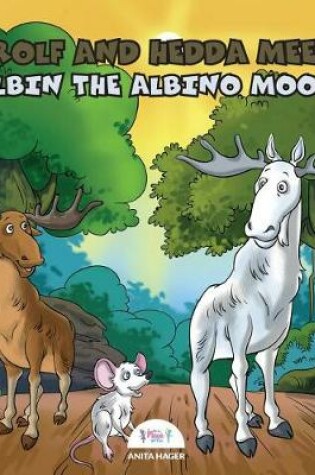 Cover of Rolf and Hedda meet Albin the Albino Moose