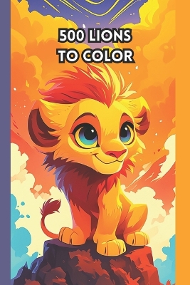 Book cover for 500 Lions To Color