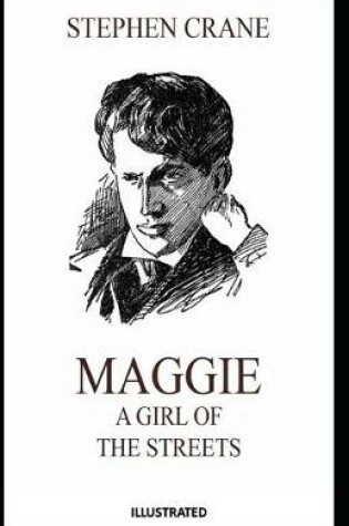 Cover of Maggie, a Girl of the Streets Illustrated