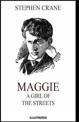 Book cover for Maggie, a Girl of the Streets Illustrated