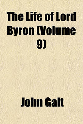 Book cover for The Life of Lord Byron Volume 9