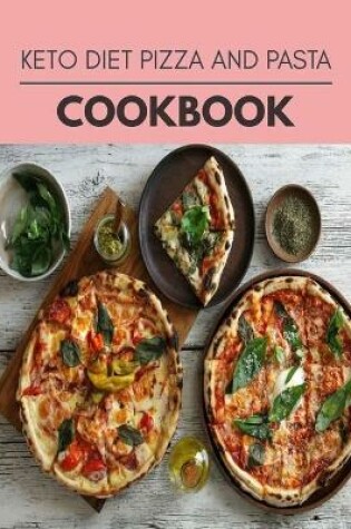 Cover of Keto Diet Pizza And Pasta Cookbook