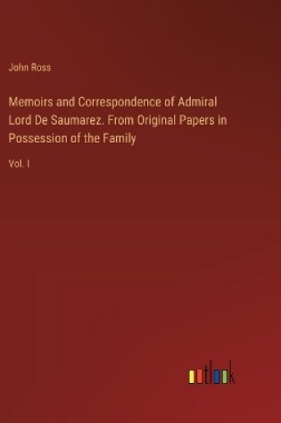 Cover of Memoirs and Correspondence of Admiral Lord De Saumarez. From Original Papers in Possession of the Family