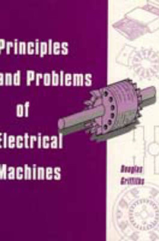 Cover of Principles and Problems of Electrical Machines