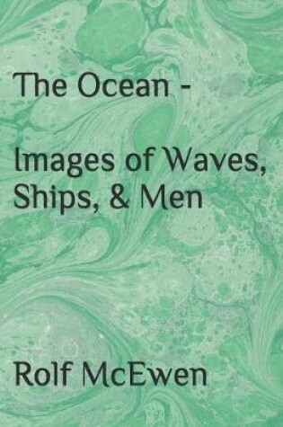 Cover of The Ocean - Images of Waves, Ships, & Men