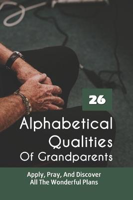 Cover of 26 Alphabetical Qualities Of Grandparents