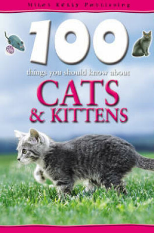 Cover of 100 Things You Should Know About Cats and Kittens