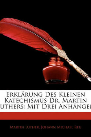 Cover of Erklarung Des Kleinen Katechismus Dr. Martin Luthers