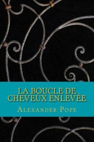 Cover of La Boucle de cheveux enlevee