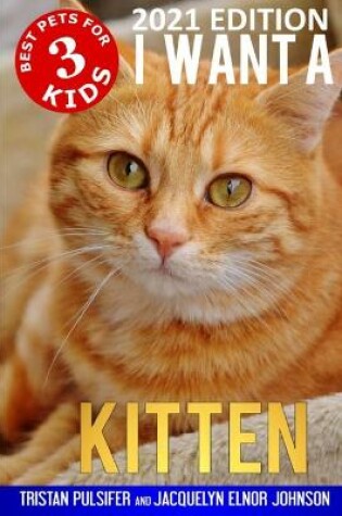 Cover of I Want A Kitten (Best Pets For Kids Book 3)