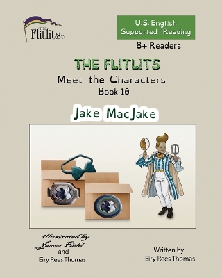 Cover of THE FLITLITS, Meet the Characters, Book 10, Jake MacJake, 8+Readers, U.S. English, Supported Reading