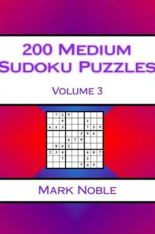 Cover of 200 Medium Sudoku Puzzles Volume 3