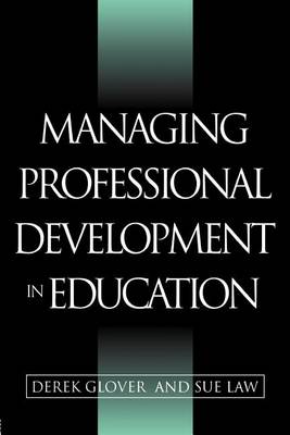 Book cover for Managing Professional Development in Education: Issues in Policy and Practice