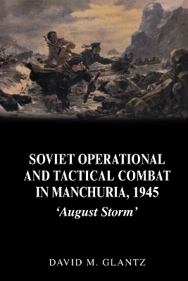 Book cover for Soviet Operational and Tactical Combat in Manchuria, 1945