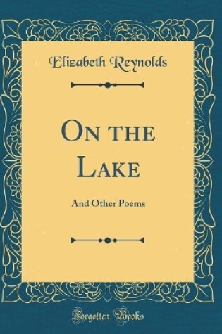 Cover of On the Lake: And Other Poems (Classic Reprint)