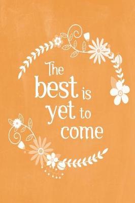 Cover of Pastel Chalkboard Journal - The Best Is Yet To Come (Orange)