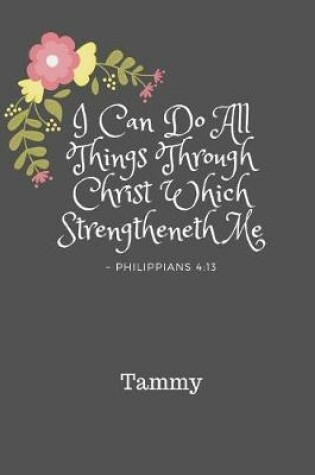 Cover of Tammy I Can Do All Things Through Christ Which Strengtheneth Me Philippians 4