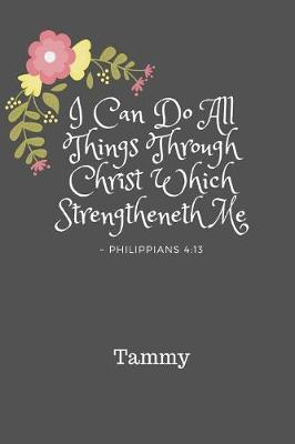 Book cover for Tammy I Can Do All Things Through Christ Which Strengtheneth Me Philippians 4