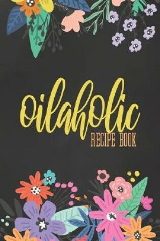 Cover of Oilaholic Recipe Book