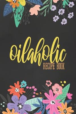 Book cover for Oilaholic Recipe Book