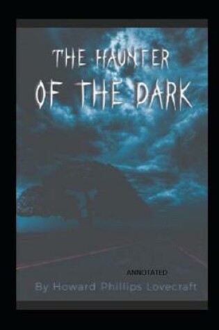 Cover of The Haunter of the Dark (Annotated)