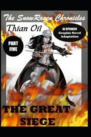 Cover of The SnowRaven Chronicles Thian Oil Graphic Novel Adaptation Part Five The Great Siege