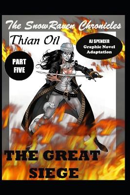 Book cover for The SnowRaven Chronicles Thian Oil Graphic Novel Adaptation Part Five The Great Siege