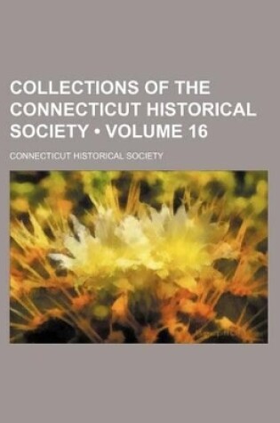 Cover of Collections of the Connecticut Historical Society (Volume 16)