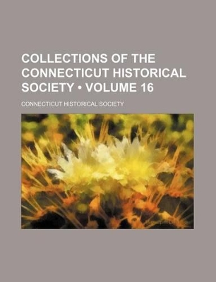 Book cover for Collections of the Connecticut Historical Society (Volume 16)