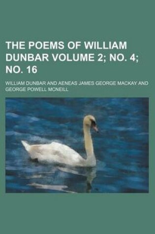 Cover of The Poems of William Dunbar Volume 2; No. 4; No. 16