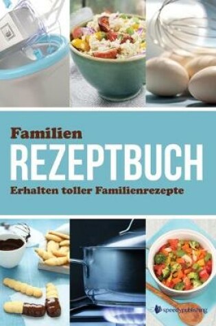 Cover of Familien Rezeptbuch Erhalten Toller Familienrezepte