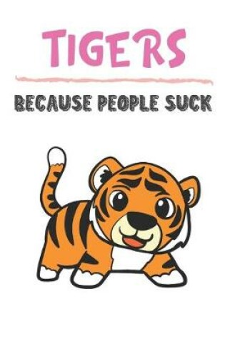 Cover of Tigers Because People Suck