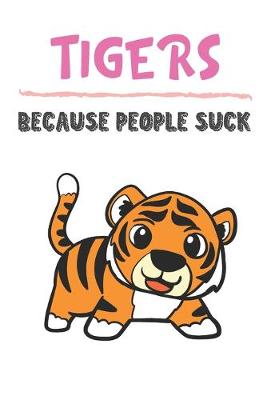 Book cover for Tigers Because People Suck