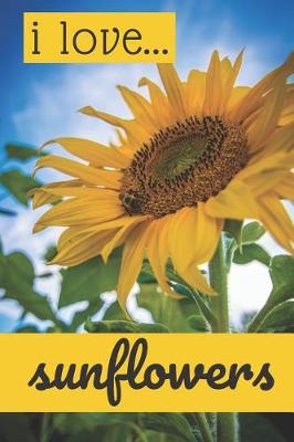 Book cover for I Love Sunflowers