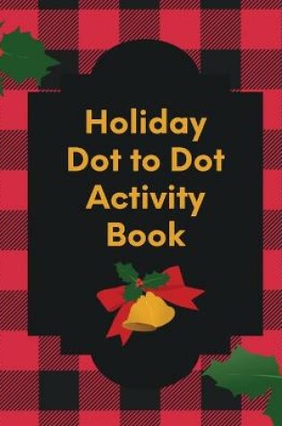 Cover of Holiday Dot To Dot Activity Book