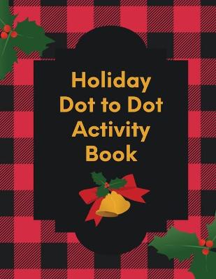 Book cover for Holiday Dot To Dot Activity Book