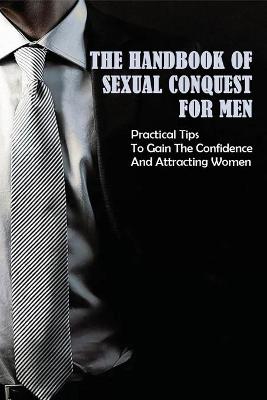 Cover of The Handbook Of Sexual Conquest For Men