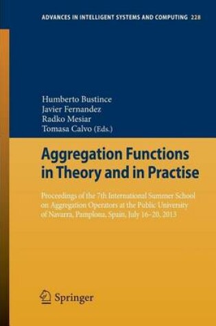 Cover of Aggregation Functions in Theory and in Practise: Proceedings of the 7th International Summer School on Aggregation Operators at the Public University of Navarra, Pamplona, Spain, July 16-20, 2013