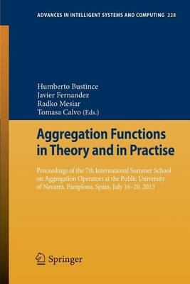 Book cover for Aggregation Functions in Theory and in Practise: Proceedings of the 7th International Summer School on Aggregation Operators at the Public University of Navarra, Pamplona, Spain, July 16-20, 2013