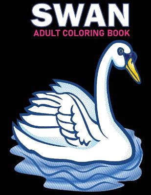 Book cover for Swan Adult Coloring Book