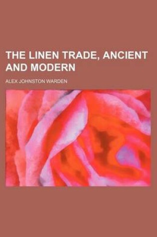 Cover of The Linen Trade, Ancient and Modern