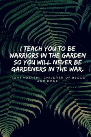 Cover of I teach you to be warriors in the garden -Children of Blood and Bone