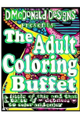 Cover of D.McDonald Designs the Adult Coloring Buffet