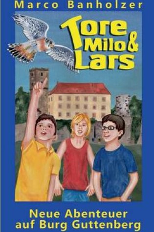 Cover of Tore, Milo & Lars - Neue Abenteuer auf Burg Guttenberg
