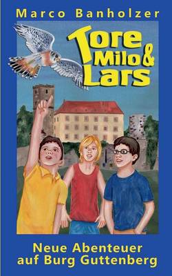 Book cover for Tore, Milo & Lars - Neue Abenteuer auf Burg Guttenberg