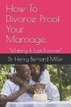 Book cover for How To Divorce Proof Your Marriage.